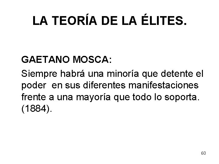 LA TEORÍA DE LA ÉLITES. GAETANO MOSCA: Siempre habrá una minoría que detente el