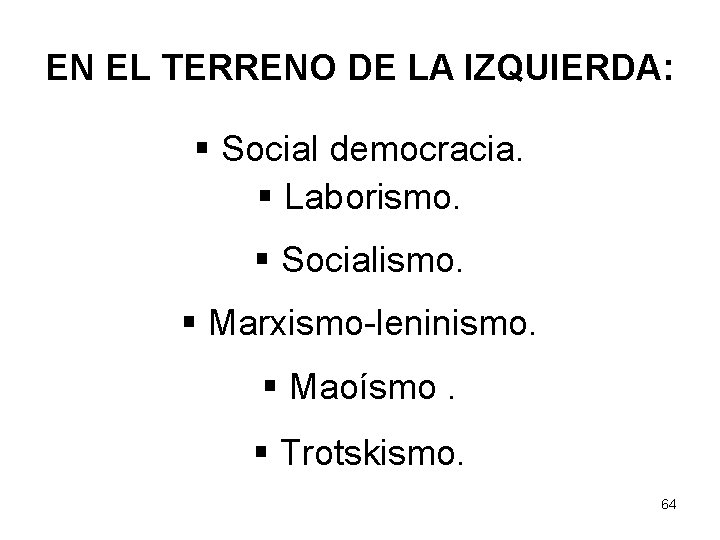 EN EL TERRENO DE LA IZQUIERDA: § Social democracia. § Laborismo. § Socialismo. §