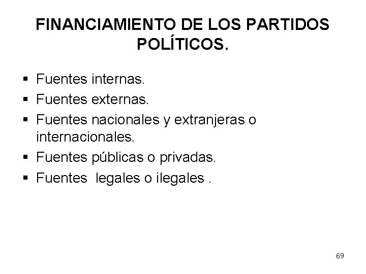 FINANCIAMIENTO DE LOS PARTIDOS POLÍTICOS. § Fuentes internas. § Fuentes externas. § Fuentes nacionales