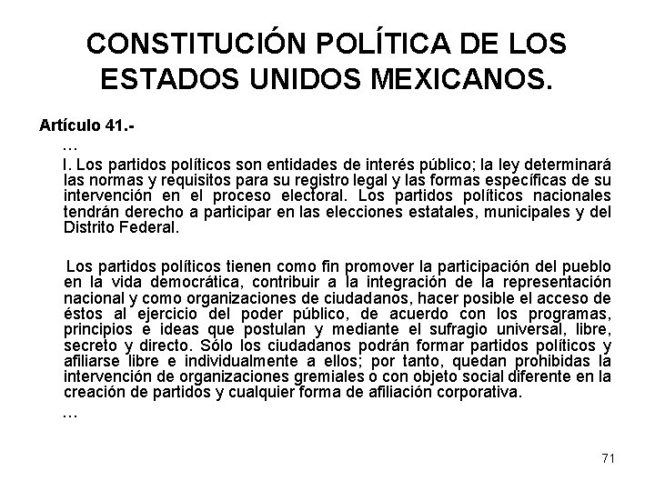 CONSTITUCIÓN POLÍTICA DE LOS ESTADOS UNIDOS MEXICANOS. Artículo 41. … I. Los partidos políticos