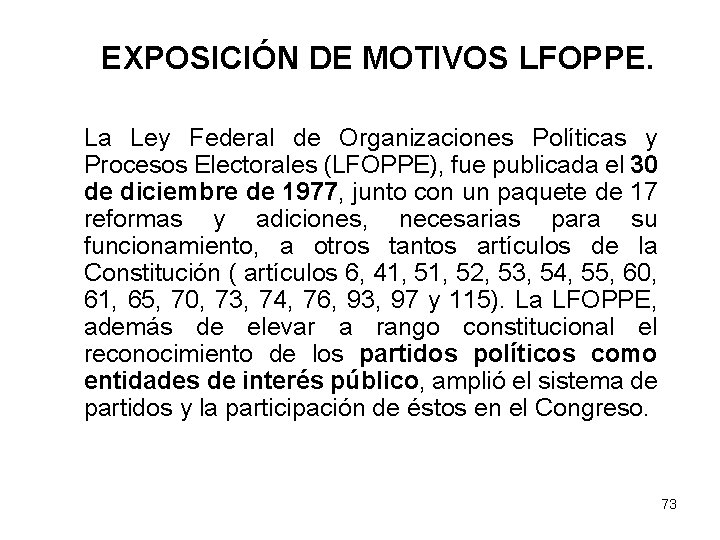 EXPOSICIÓN DE MOTIVOS LFOPPE. La Ley Federal de Organizaciones Políticas y Procesos Electorales (LFOPPE),