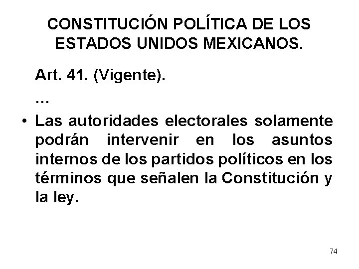 CONSTITUCIÓN POLÍTICA DE LOS ESTADOS UNIDOS MEXICANOS. Art. 41. (Vigente). … • Las autoridades