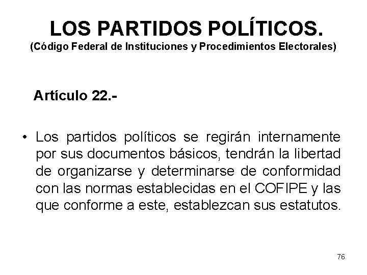 LOS PARTIDOS POLÍTICOS. (Código Federal de Instituciones y Procedimientos Electorales) Artículo 22. - •