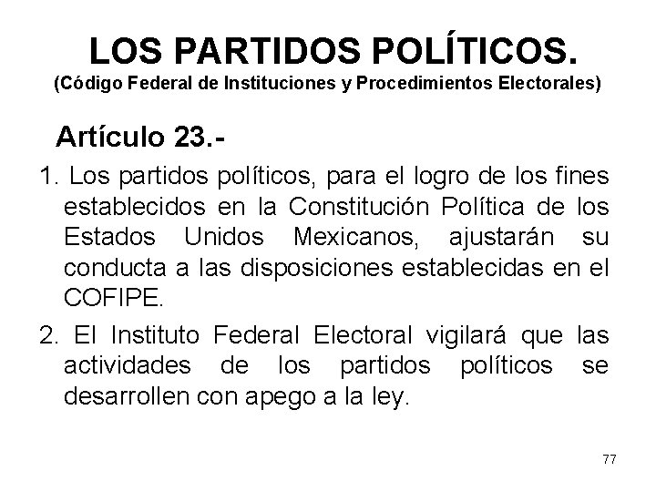 LOS PARTIDOS POLÍTICOS. (Código Federal de Instituciones y Procedimientos Electorales) Artículo 23. 1. Los