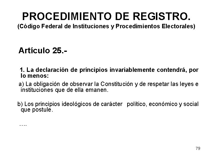 PROCEDIMIENTO DE REGISTRO. (Código Federal de Instituciones y Procedimientos Electorales) Artículo 25. 1. La