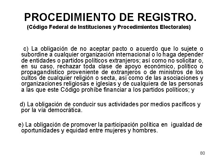 PROCEDIMIENTO DE REGISTRO. (Código Federal de Instituciones y Procedimientos Electorales) c) La obligación de