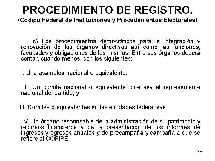 PROCEDIMIENTO DE REGISTRO. (Código Federal de Instituciones y Procedimientos Electorales) c) Los procedimientos democráticos