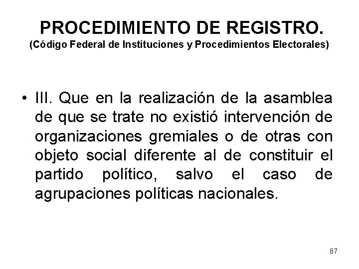 PROCEDIMIENTO DE REGISTRO. (Código Federal de Instituciones y Procedimientos Electorales) • III. Que en