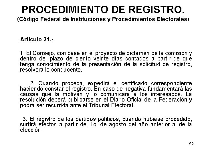 PROCEDIMIENTO DE REGISTRO. (Código Federal de Instituciones y Procedimientos Electorales) Artículo 31. 1. El