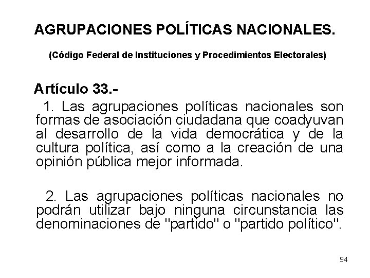 AGRUPACIONES POLÍTICAS NACIONALES. (Código Federal de Instituciones y Procedimientos Electorales) Artículo 33. 1. Las