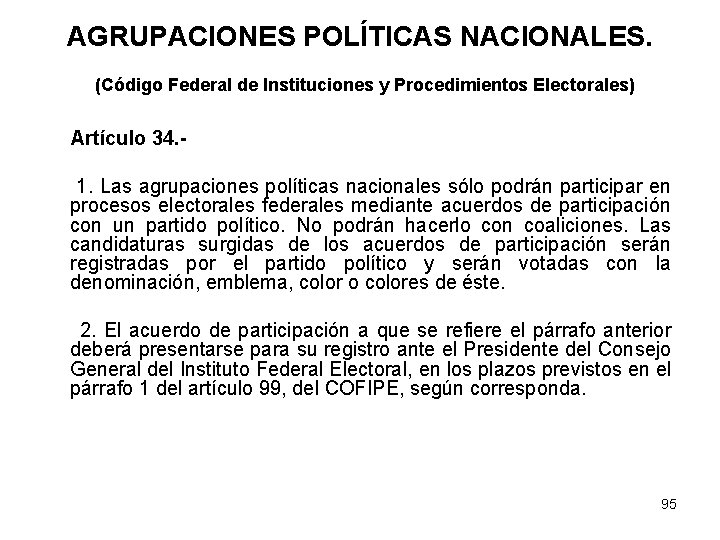 AGRUPACIONES POLÍTICAS NACIONALES. (Código Federal de Instituciones y Procedimientos Electorales) Artículo 34. 1. Las