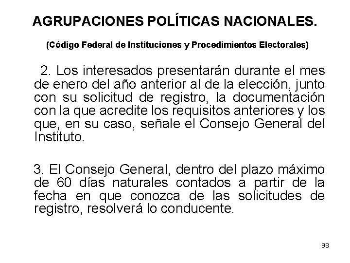 AGRUPACIONES POLÍTICAS NACIONALES. (Código Federal de Instituciones y Procedimientos Electorales) 2. Los interesados presentarán