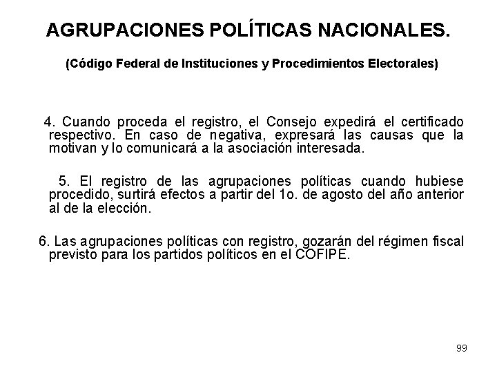 AGRUPACIONES POLÍTICAS NACIONALES. (Código Federal de Instituciones y Procedimientos Electorales) 4. Cuando proceda el