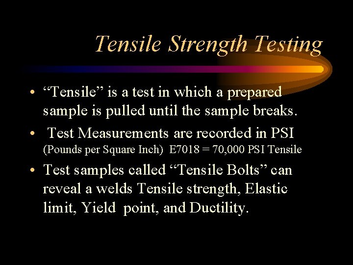 Tensile Strength Testing • “Tensile” is a test in which a prepared sample is