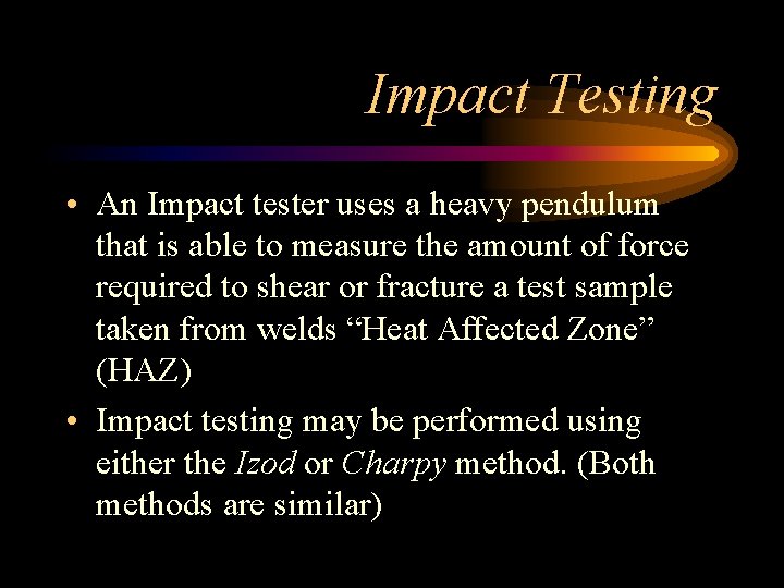 Impact Testing • An Impact tester uses a heavy pendulum that is able to
