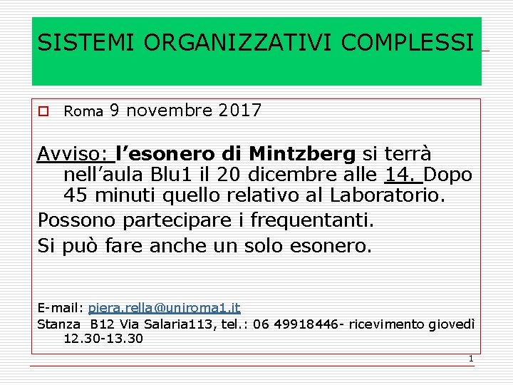 SISTEMI ORGANIZZATIVI COMPLESSI o Roma 9 novembre 2017 Avviso: l’esonero di Mintzberg si terrà