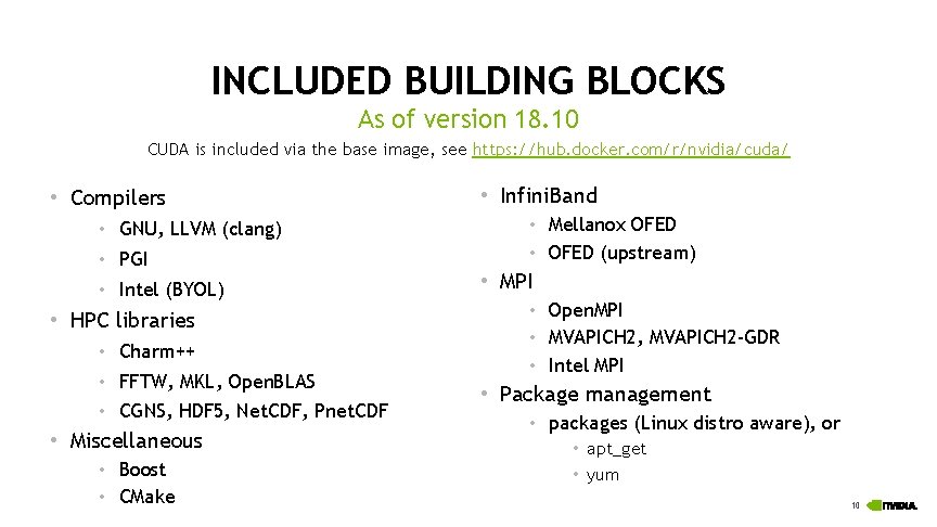 INCLUDED BUILDING BLOCKS As of version 18. 10 CUDA is included via the base