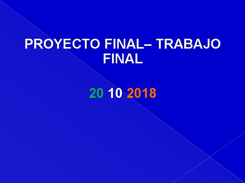 PROYECTO FINAL– TRABAJO FINAL 20 10 2018 