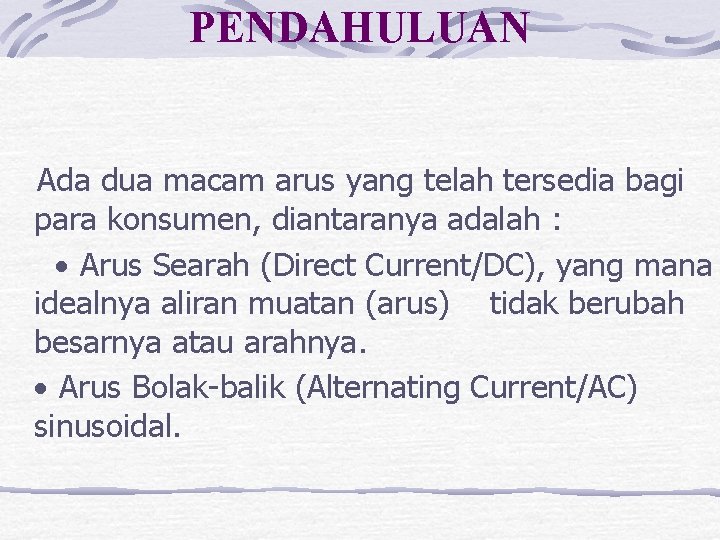 PENDAHULUAN Ada dua macam arus yang telah tersedia bagi para konsumen, diantaranya adalah :