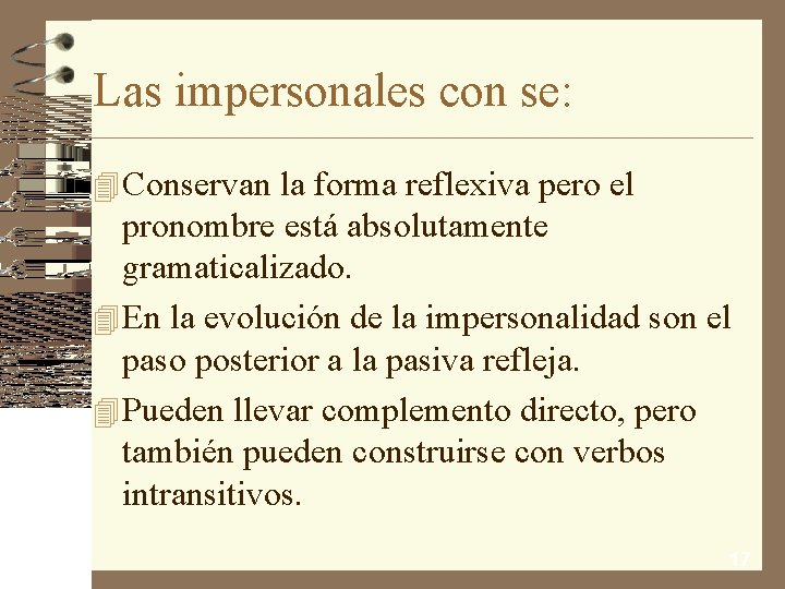 Las impersonales con se: 4 Conservan la forma reflexiva pero el pronombre está absolutamente