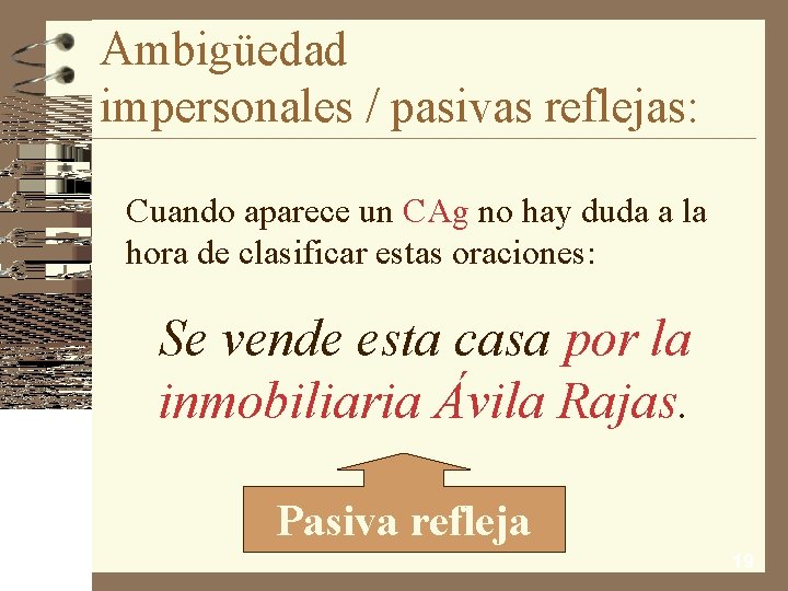 Ambigüedad impersonales / pasivas reflejas: Cuando aparece un CAg no hay duda a la