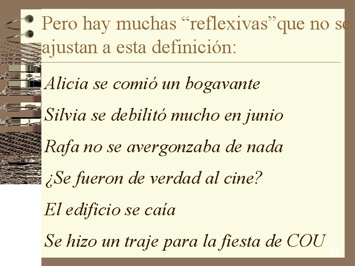Pero hay muchas “reflexivas”que no se ajustan a esta definición: Alicia se comió un