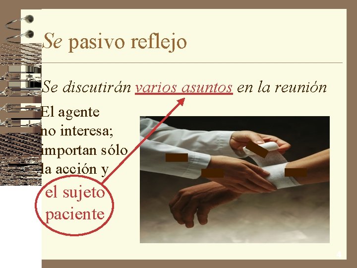 Se pasivo reflejo Se discutirán varios asuntos en la reunión El agente no interesa;