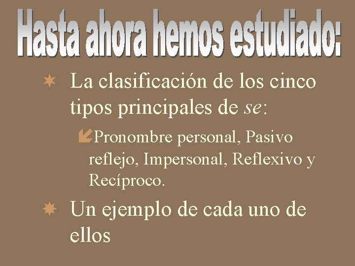 ¬ La clasificación de los cinco tipos principales de se: íPronombre personal, Pasivo reflejo,