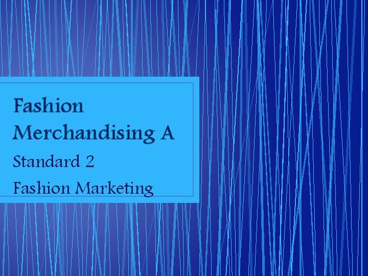 Fashion Merchandising A Standard 2 Fashion Marketing 