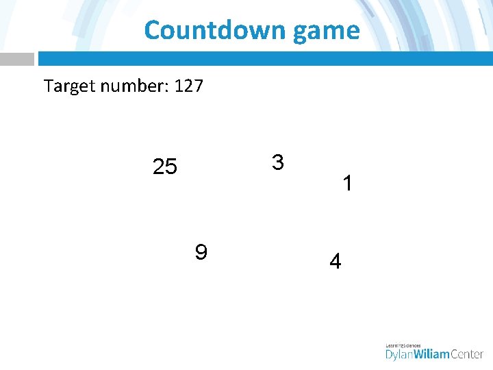 Countdown game Target number: 127 3 25 9 1 4 