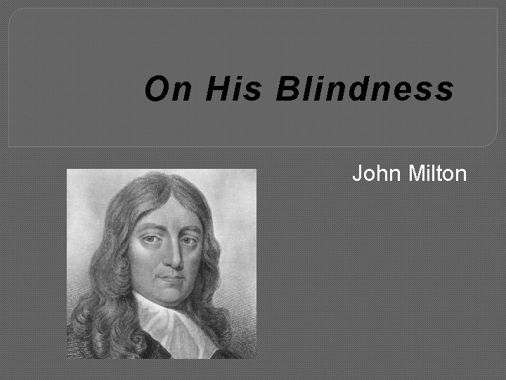 On His Blindness John Milton 