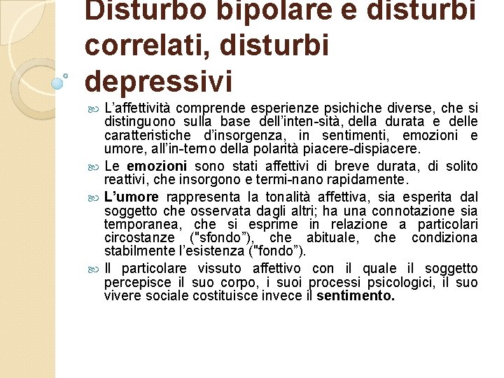 Disturbo bipolare e disturbi correlati, disturbi depressivi L’affettività comprende esperienze psichiche diverse, che si