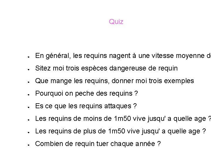 Quiz ● En général, les requins nagent à une vitesse moyenne de ● Sitez