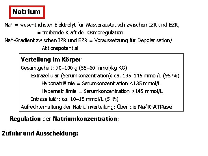 Natrium Na+ = wesentlichster Elektrolyt für Wasseraustausch zwischen IZR und EZR, = treibende Kraft