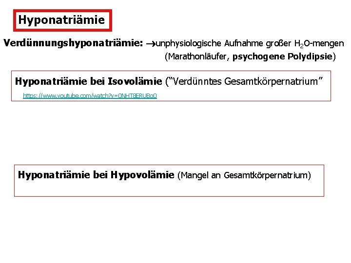 Hyponatriämie Verdünnungshyponatriämie: unphysiologische Aufnahme großer H 2 O-mengen (Marathonläufer, psychogene Polydipsie) Hyponatriämie bei Isovolämie