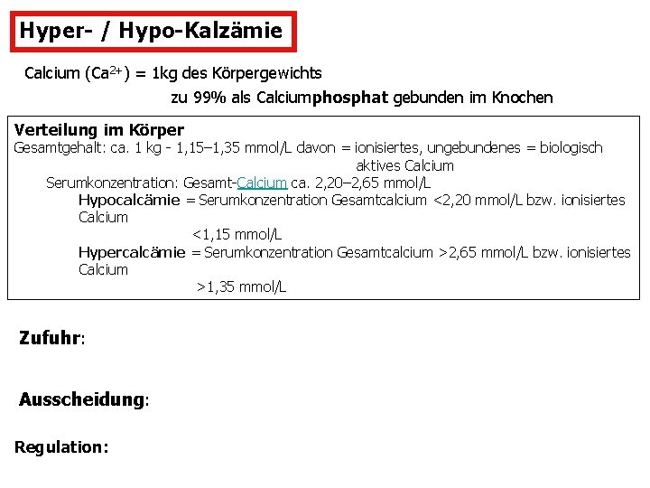Hyper- / Hypo-Kalzämie Calcium (Ca 2+) = 1 kg des Körpergewichts zu 99% als