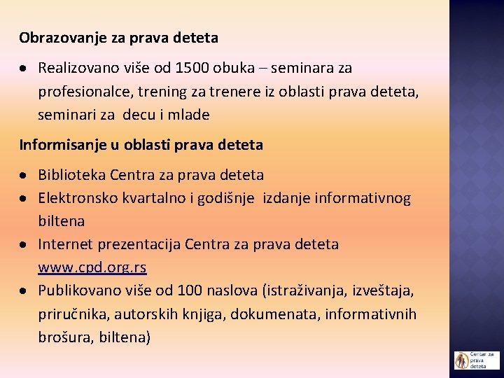 Obrazovanje za prava deteta Realizovano više od 1500 obuka – seminara za profesionalce, trening