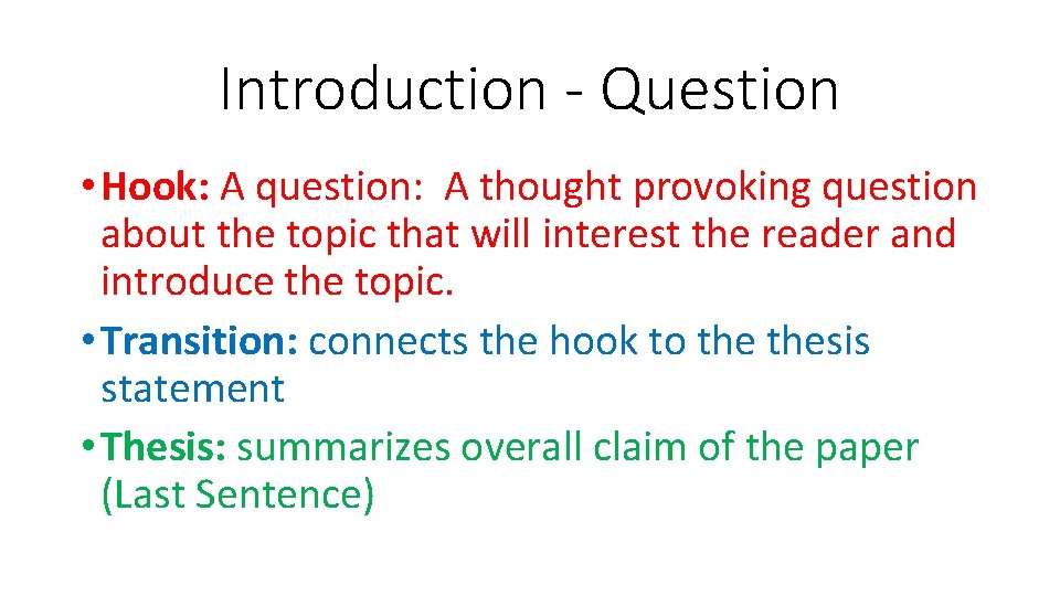 Introduction - Question • Hook: A question: A thought provoking question about the topic