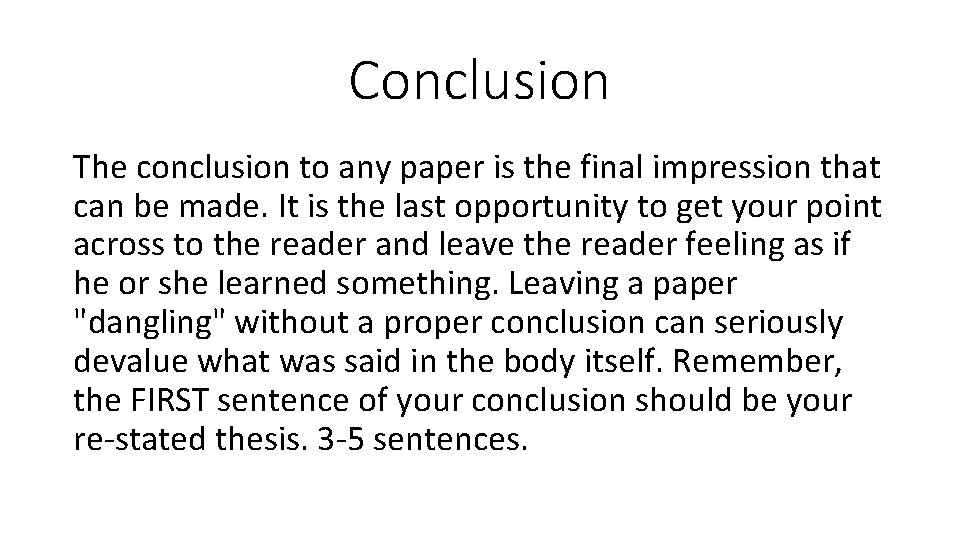 Conclusion The conclusion to any paper is the final impression that can be made.