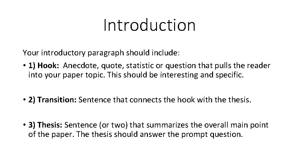 Introduction Your introductory paragraph should include: • 1) Hook: Anecdote, quote, statistic or question