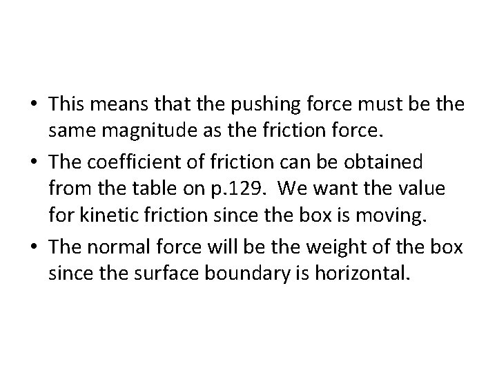  • This means that the pushing force must be the same magnitude as