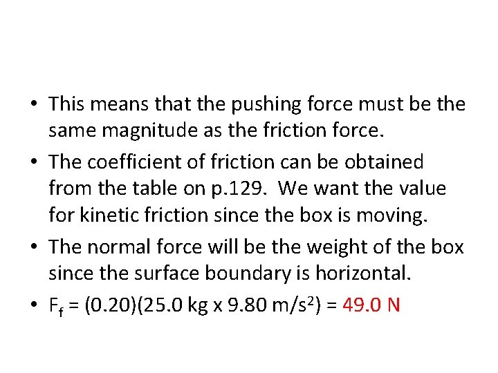  • This means that the pushing force must be the same magnitude as