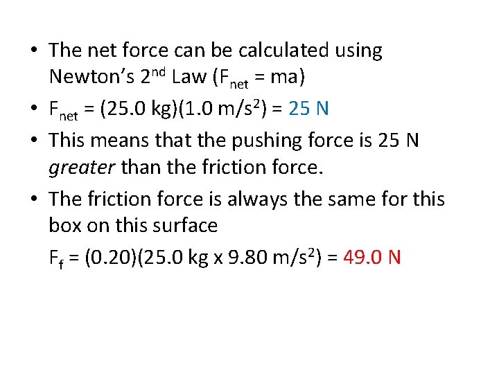  • The net force can be calculated using Newton’s 2 nd Law (Fnet