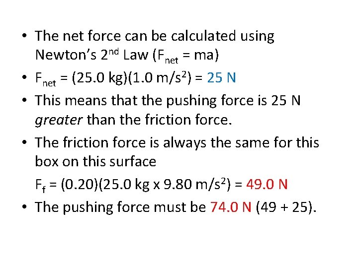  • The net force can be calculated using Newton’s 2 nd Law (Fnet