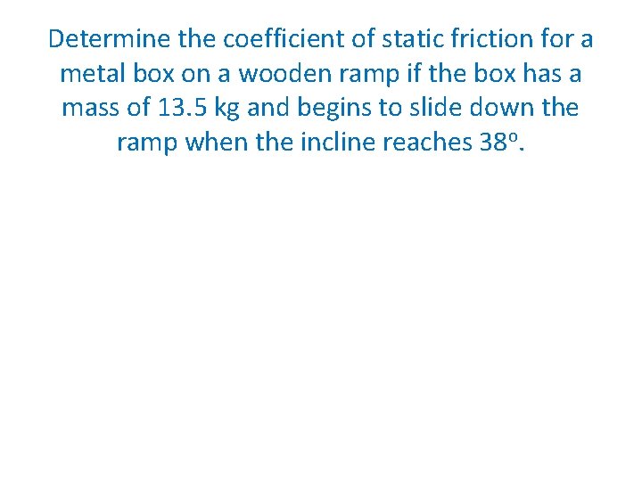 Determine the coefficient of static friction for a metal box on a wooden ramp