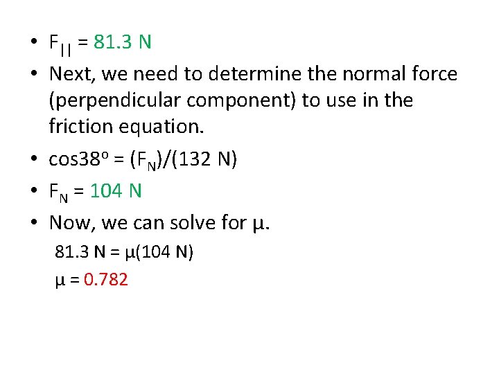  • F|| = 81. 3 N • Next, we need to determine the