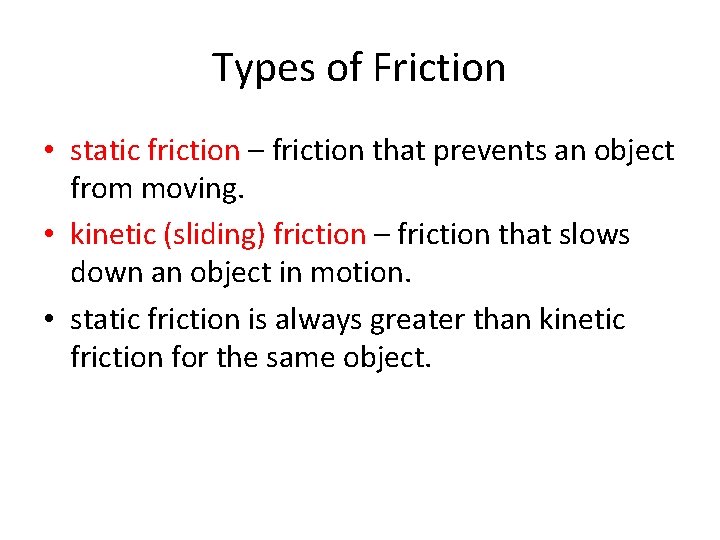 Types of Friction • static friction – friction that prevents an object from moving.