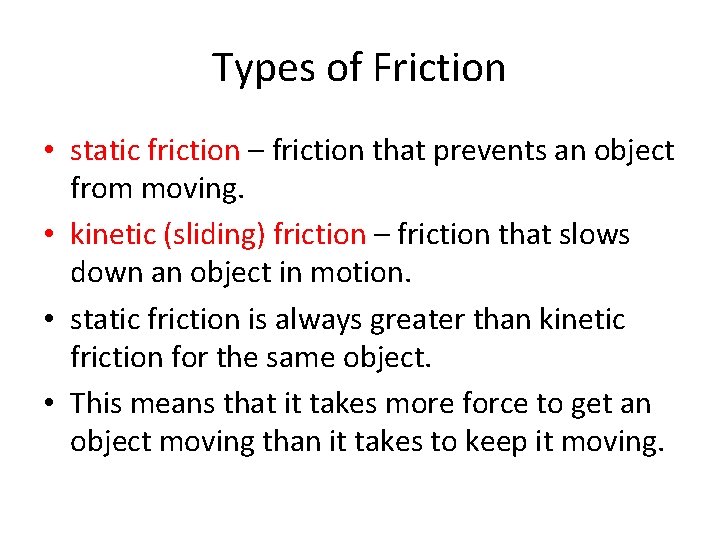 Types of Friction • static friction – friction that prevents an object from moving.