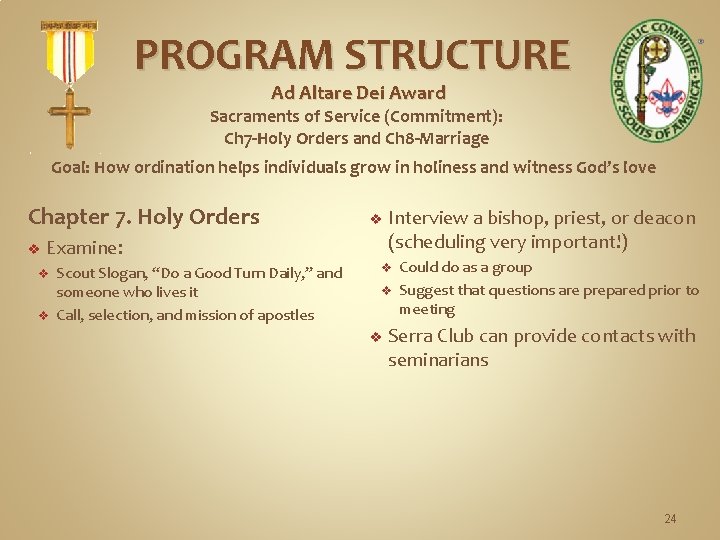 PROGRAM STRUCTURE Ad Altare Dei Award Sacraments of Service (Commitment): Ch 7 -Holy Orders
