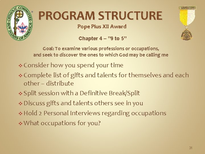 PROGRAM STRUCTURE Pope Pius XII Award Chapter 4 – ” 9 to 5” Goal: